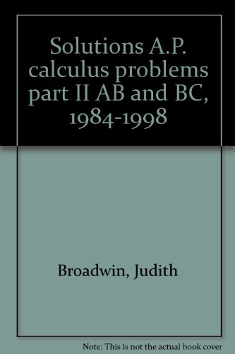 9781882144068: Solutions A.P. calculus problems part II AB and BC, 1984-1998