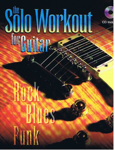 The Solo Workout for Guitar: Rock Blues Funk