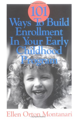 Beispielbild fr 101 Ways to Build Enrollment in Your Early Childhood Program zum Verkauf von Ergodebooks