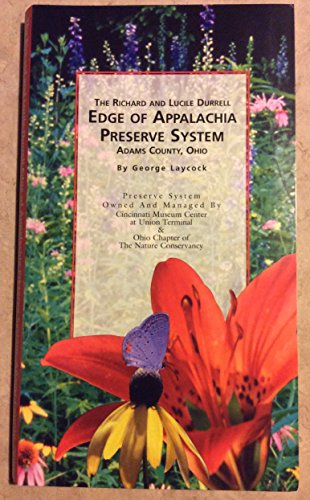 The Richard and Lucile Durrell Edge of Appalachia Preserve System, Adams County, Ohio (9781882151073) by Laycock, George