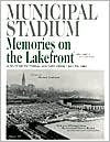 Image d'archives pour Municipal Stadium: Memories on the Lakefront: A 50-Year Pictorial History From 1931 to 1981, Vol. 1 mis en vente par HPB Inc.