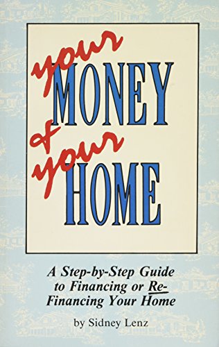 Beispielbild fr Your Money and Your Home: A Step-By-Step Guide to Financing or Refinancing Your Home zum Verkauf von Wonder Book