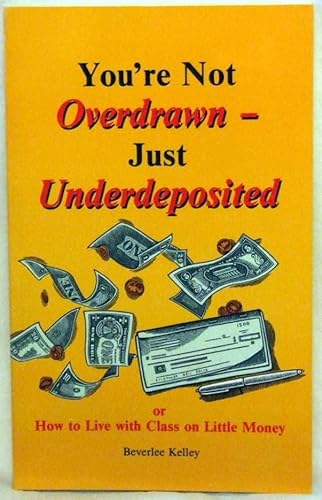 Stock image for You're Not Overdrawn - Just Underdeposited for sale by Faith In Print