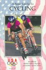 Imagen de archivo de A Basic Guide to Cycling (Official U.S. Olympic Committee Sports Series) a la venta por Ergodebooks