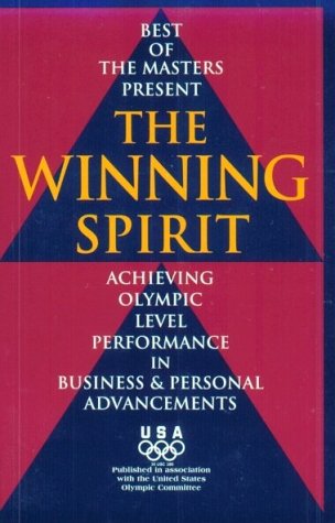 9781882180585: The Winning Spirit: Achieving Olympic Level Performance in Business and Personal Advancements: Achieving Olympic Level Performance in Business & Personal Advancements