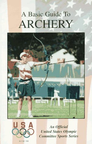 Stock image for A Basic Guide to Archery (Official U.) for sale by Montclair Book Center