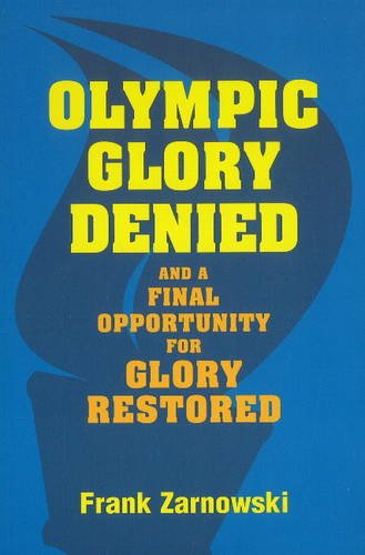 Stock image for Olympic Glory Denied and a Final Opportunity for Glory Restored for sale by Better World Books