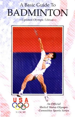 Stock image for A Basic Guide to Badminton (Official Us Olympic Sports Series) for sale by Discover Books