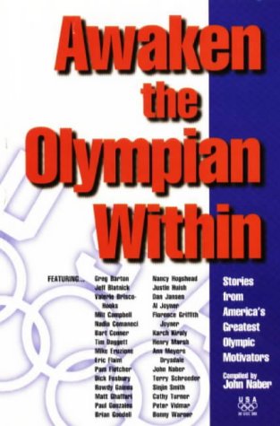 Imagen de archivo de Awaken the Olympian Within: Stories from America's Greatest Olympic Motivators a la venta por Collectorsemall