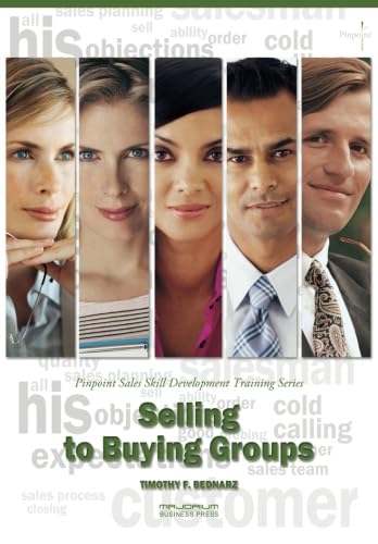 Beispielbild fr Selling to Buying Groups: Pinpoint Sales Skill Development Training Series zum Verkauf von Revaluation Books