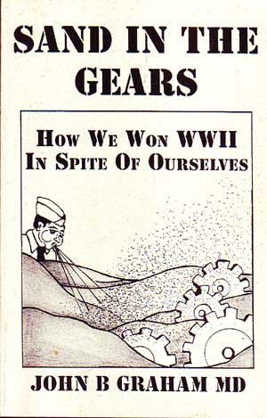 Beispielbild fr Sand in the Gears: How we Won World War II in Spite of Ourselves zum Verkauf von Books from the Past