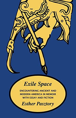 Stock image for Exile Space: Encountering Ancient and Modern America in Memoir with Essay and Fiction for sale by Irish Booksellers