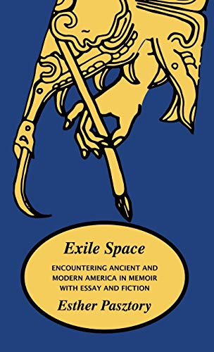 Stock image for Exile Space: Encountering Ancient and Modern America in Memoir with Essay and Fiction for sale by Lucky's Textbooks