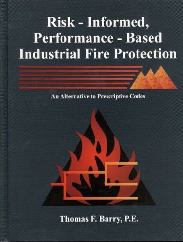 9781882194094: Risk-informed, performance-based industrial fire protection: An alternative to prescriptive codes