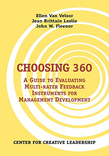 Choosing 360: A Guide to Evaluating Multi-Rater Feedback Instruments for Management Development (9781882197309) by Van Velsor, Ellen; Leslie, Jean Brittain; Fleenor, John W