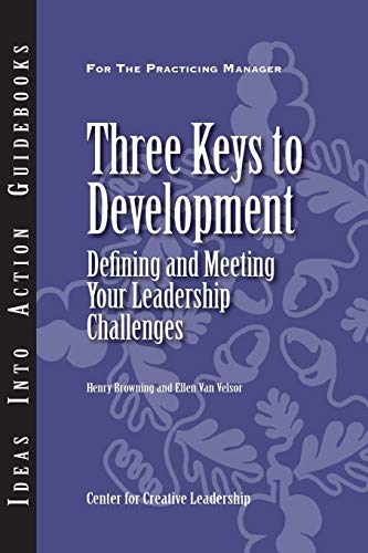 Three Keys to Development: Defining and Meeting Your Leadership Challenges (9781882197408) by Center For Creative Leadership (CCL); Browning, Henry; Van Velsor, Ellen