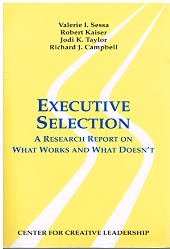 Executive Selection: A Research Report on What Works and What Doesn't (9781882197446) by Kaiser, Robert; Taylor, Jodi J.; Campbell, Richard J.; Sessa, Valerie I.