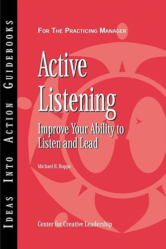 Beispielbild fr Active Listening: Improve Your Ability to Listen and Lead, First Edition (J"B CCL (Center for Creative Leadership)) zum Verkauf von AwesomeBooks