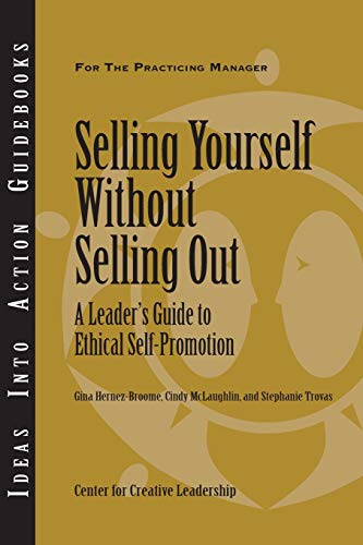 Imagen de archivo de Selling Yourself without Selling Out: A Leader's Guide to Ethical Self-Promotion a la venta por BooksRun