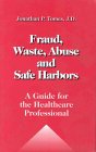 Fraud, Waste, Abuse and Safe Harbors: A Guide for the Healthcare Professional (Guide for the Healthcare Professional Series) (9781882198016) by Tomes, Jonathan P.