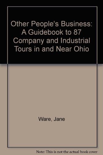 Beispielbild fr Other People's Business: A Guidebook to 87 Company and Industrial Tours in and Near Ohio zum Verkauf von Books From California