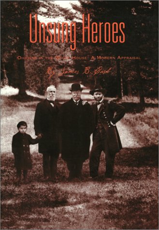 Imagen de archivo de Unsung Heroes: Ohioans in the White House: a Modern Appraisal a la venta por Wickham Books South