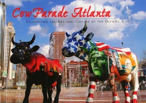 Beispielbild fr Cowparade Atlanta: Celebrating the Art and Culture of the Olympic City zum Verkauf von SecondSale