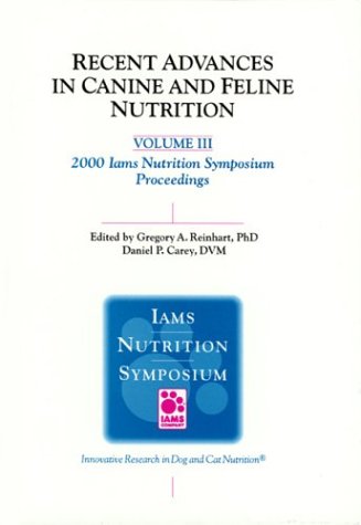 Stock image for Recent Advances in Canine and Feline Nutrition 2000 Iams Nutrition Symposium Proceedings. Vol. 3 for sale by Bingo Used Books