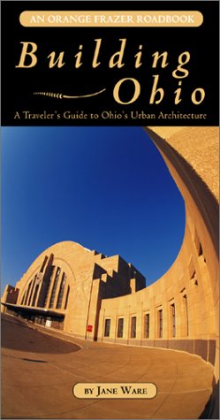 9781882203741: Building Ohio: A Traveler's Guide to Ohio's Urban Architecture (An Orange Frazer Roadbook) [Idioma Ingls]