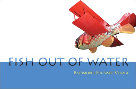 Beispielbild fr Fish Out of Water: Baltimore's Fin-Tastic Voyage zum Verkauf von Wonder Book