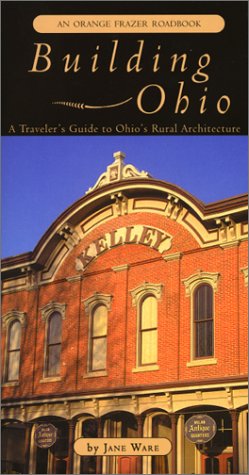 Imagen de archivo de Building Ohio: A Traveler's Guide to Ohio's Rural Architecture a la venta por Archer's Used and Rare Books, Inc.
