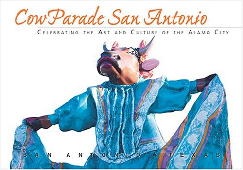 Cow Parade San Antonio - Celebrating the Art and Culture of the Alamo City