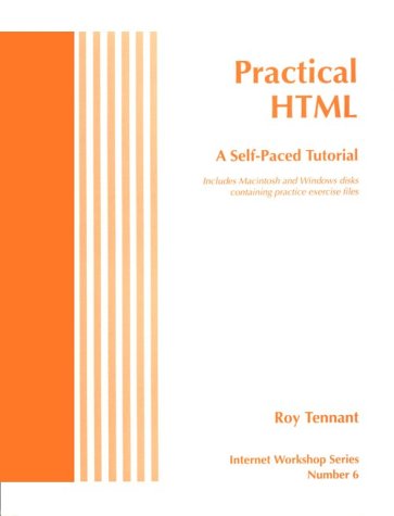 Stock image for Practical Html: A Self-Paced Tutorial : Includes Macintosh and Windows Disks Containing Practice Exercise Files (Internet Workshop Series) for sale by Lexington Books Inc