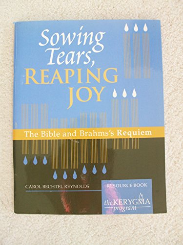 Stock image for Sowing Tears, Reaping Joy: The Bible and Brahms Requiem, Participant (Word Inspires Music) for sale by Goodwill Southern California