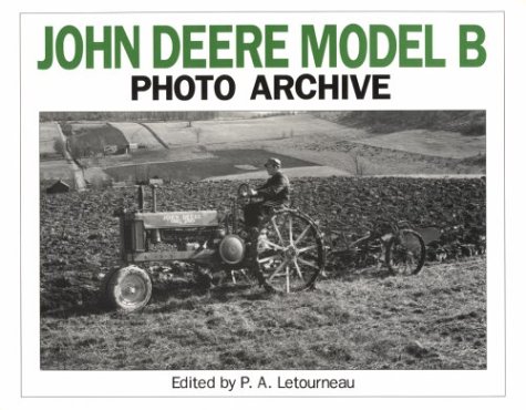 9781882256013: John Deere Model B: Photo Archive : Photographs from the Deere & Company Archives (Iconografix Photo Archive Series)