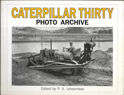 Imagen de archivo de Caterpillar Thirty Photo Archive: Photographs from the Caterpillar Inc. Corporate Archives a la venta por Walther's Books