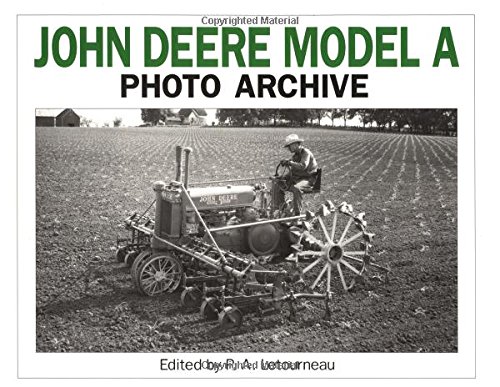 Stock image for John Deere Model a Photo Archive: Photo Archive : Photographs from the Deere Company Archives (Iconografix Photo Archive) for sale by Front Cover Books