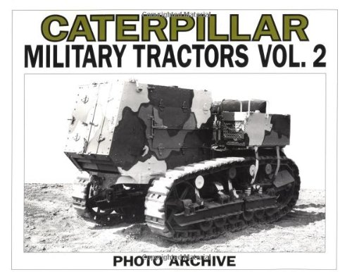 Beispielbild fr Caterpillar Military Tractors Vol. 2: Workpower on the Side of Victory, Photo Archive zum Verkauf von Fergies Books