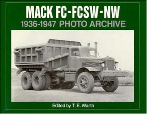 Mack FC, FCSW and NW 1936-1947 Photo Archive (9781882256280) by Warth, T
