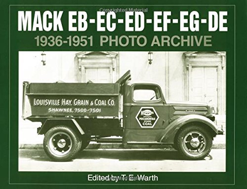 Beispielbild fr Mack EB-EC-ED-EF-EG-DE 1936 through 1951 Photo Archive: Photographs from the Mack Trucks Historical Museum Archives zum Verkauf von Saucony Book Shop