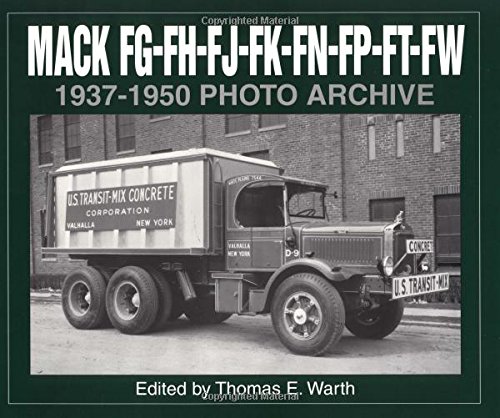 Mack FG, FH, FJ, FK, FN, FP, FT, FW 1937-1950 Photo Archive (9781882256358) by Warth, T