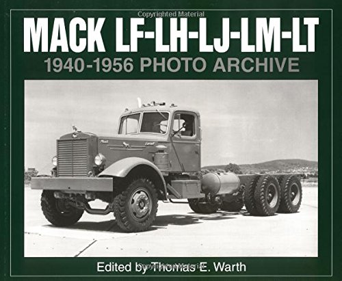 Mack Lf-lh-lj-lm-lt 1940-1956 Photo Archive (9781882256389) by Warth, Thomas E.