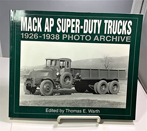 9781882256549: Mack Ap Super-Duty Trucks: 1926 Through 1938 : Photo Archive (Photo Archive Series)