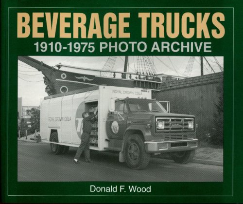 Stock image for BEVERAGE TRUCKS 1910 THROUGH 1975: PHOTO ARCHIVE for sale by Easton's Books, Inc.