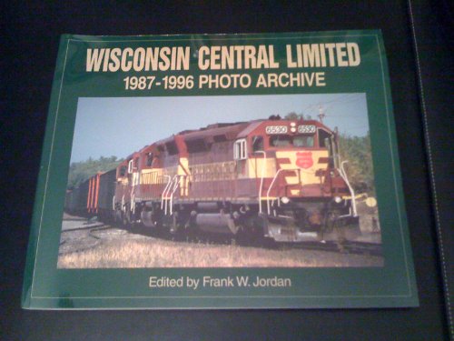 Stock image for Wisconsin Central Limited 1987-1996 Photo Archive (Photo Archive Series) for sale by HPB-Diamond