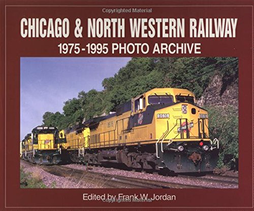 9781882256761: Chicago and North Western Railway: 1975-1995 (Photo Archive)