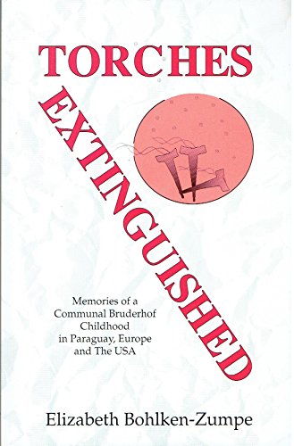 Stock image for Torches Extinguished: Memories of a Communal Bruderhof Childhood in Paraguay, Europe and the Usa for sale by Books Unplugged