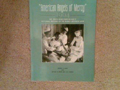 Imagen de archivo de American Angels of Mercy" 1904 - Dr. Anita Newcomb McGee's Pictoral Record of the Russo-Japanese War a la venta por michael diesman