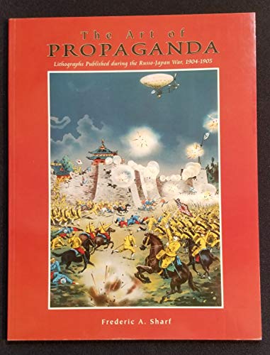 9781882266159: The Art of Propaganda Lithographs Published during the Russo-Japan War, 1904-1905