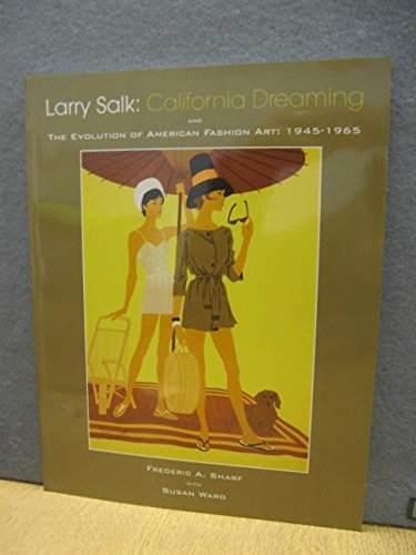 Beispielbild fr Larry Salk: California Dreaming and the Evolution of American Fashion Art, 1945-1965 zum Verkauf von Black Cat Books